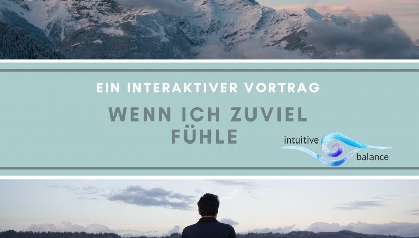 Wenn ich zuviel fühle – ein interaktiver Vortrag